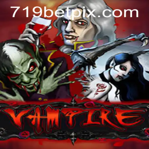 Exploring the Thrills and Strategy of the Vampire Game with 719bet